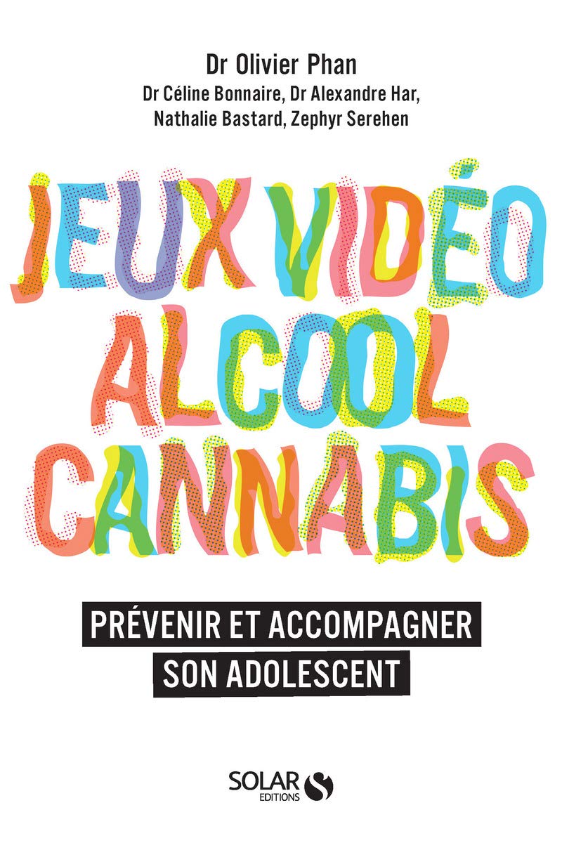 Alcool, cannabis, jeux video: Prévenir et accompagner son adolescent book