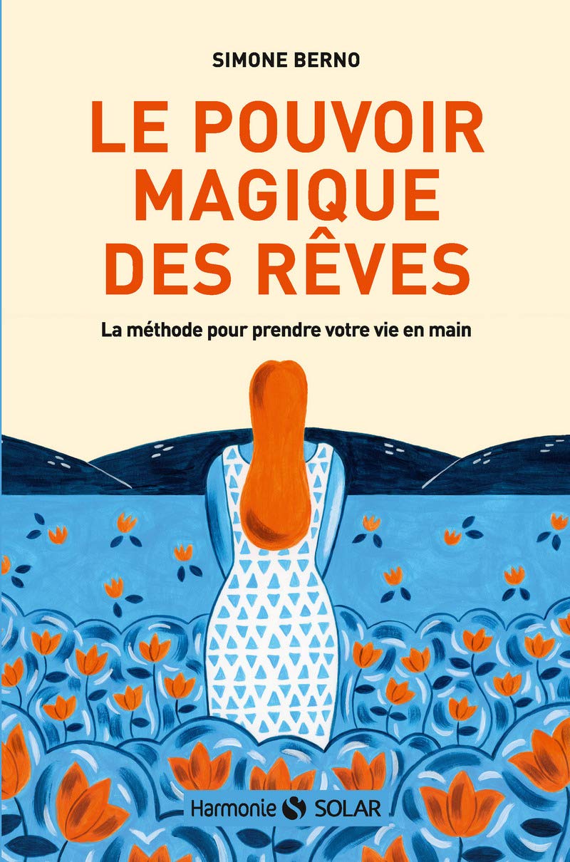 Le pouvoir magique des rêves: La méthode pour prendre sa vie en main book