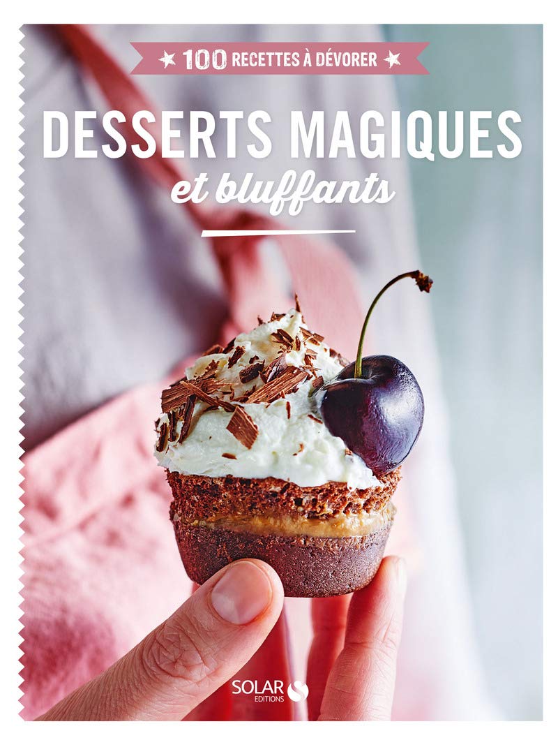 Desserts magiques et bluffants - 100 recettes à dévorer book