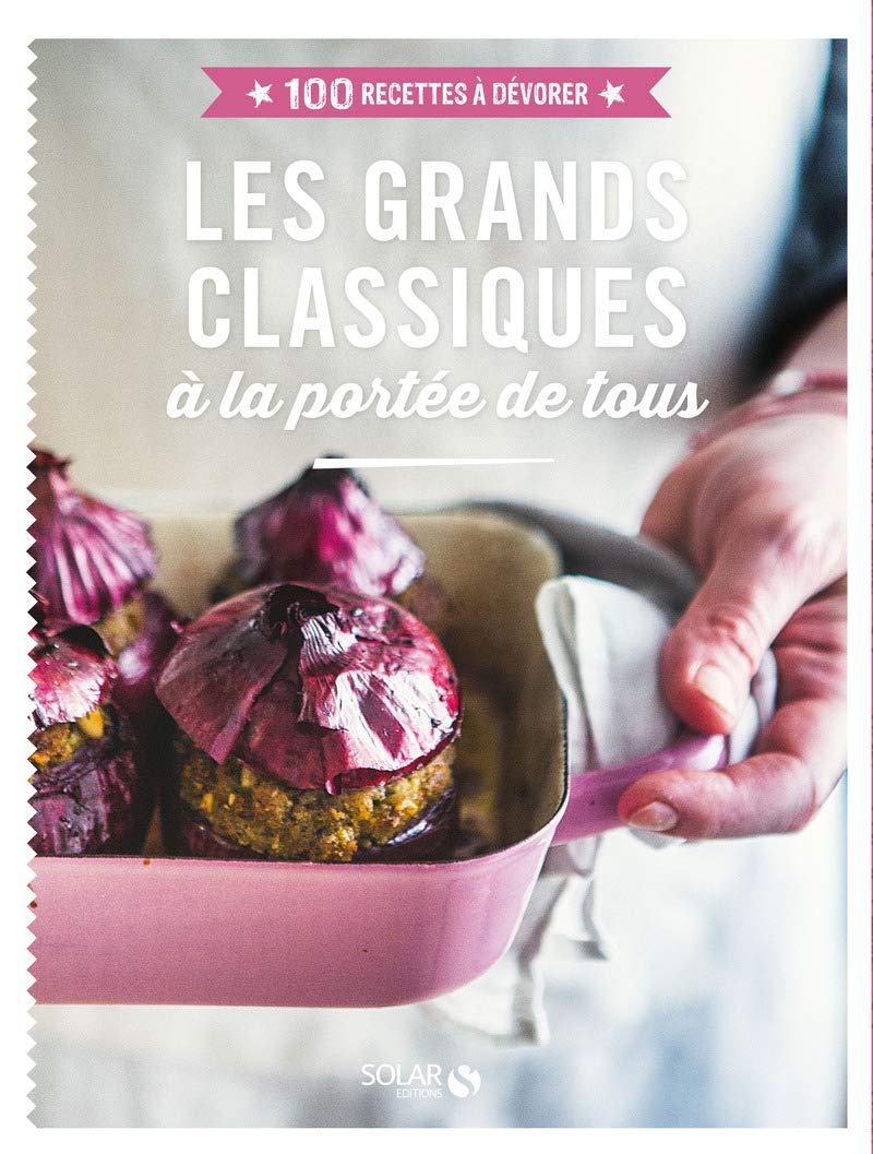 Les grands classiques - 100 recettes à dévorer: à la portée de tous book