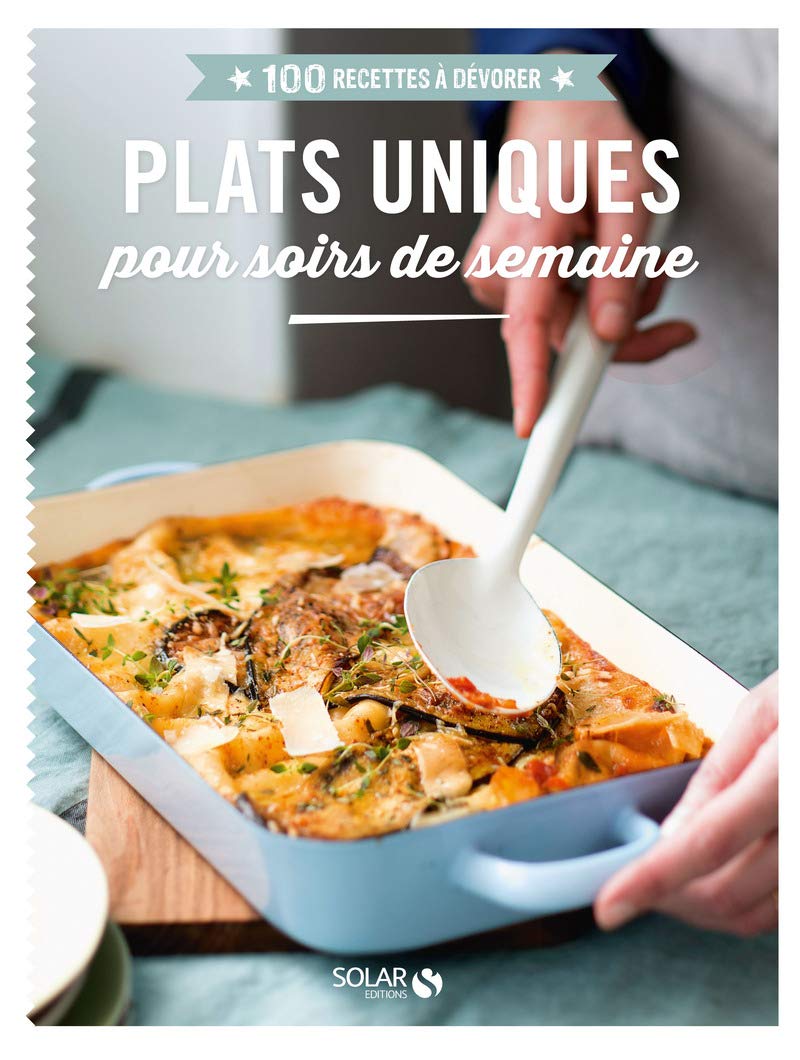 Plats uniques pour soirs de semaine - 100 recettes à dévorer book