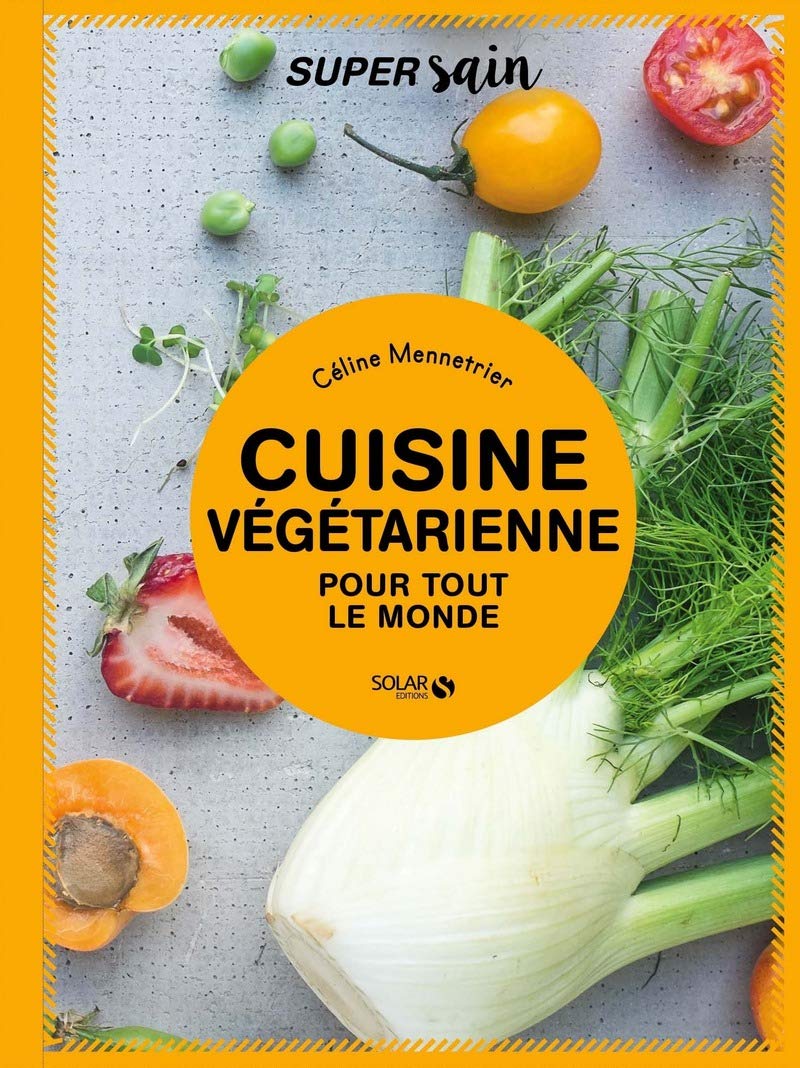 Cuisine végétarienne - super sain: pour tout le monde book