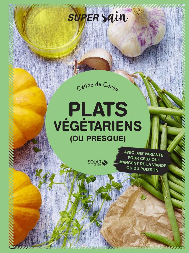 Plats végétariens (ou presque) - super sain book