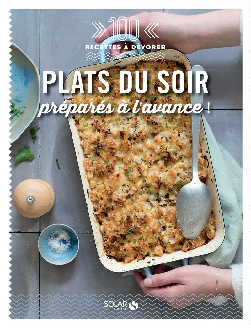 Plats du soir préparés à l'avance - 100 recettes à dévorer Leisure, Home & Garden