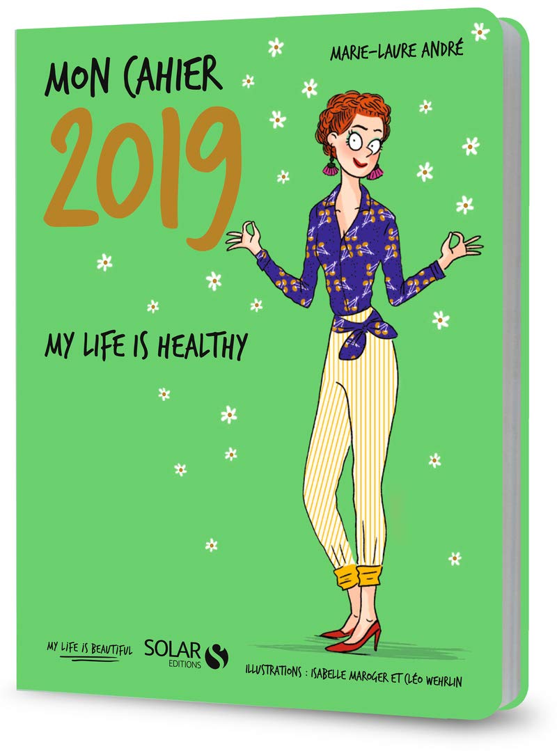 Mon cahier 2019 My life is healthy Health, Nutrition & Fitness