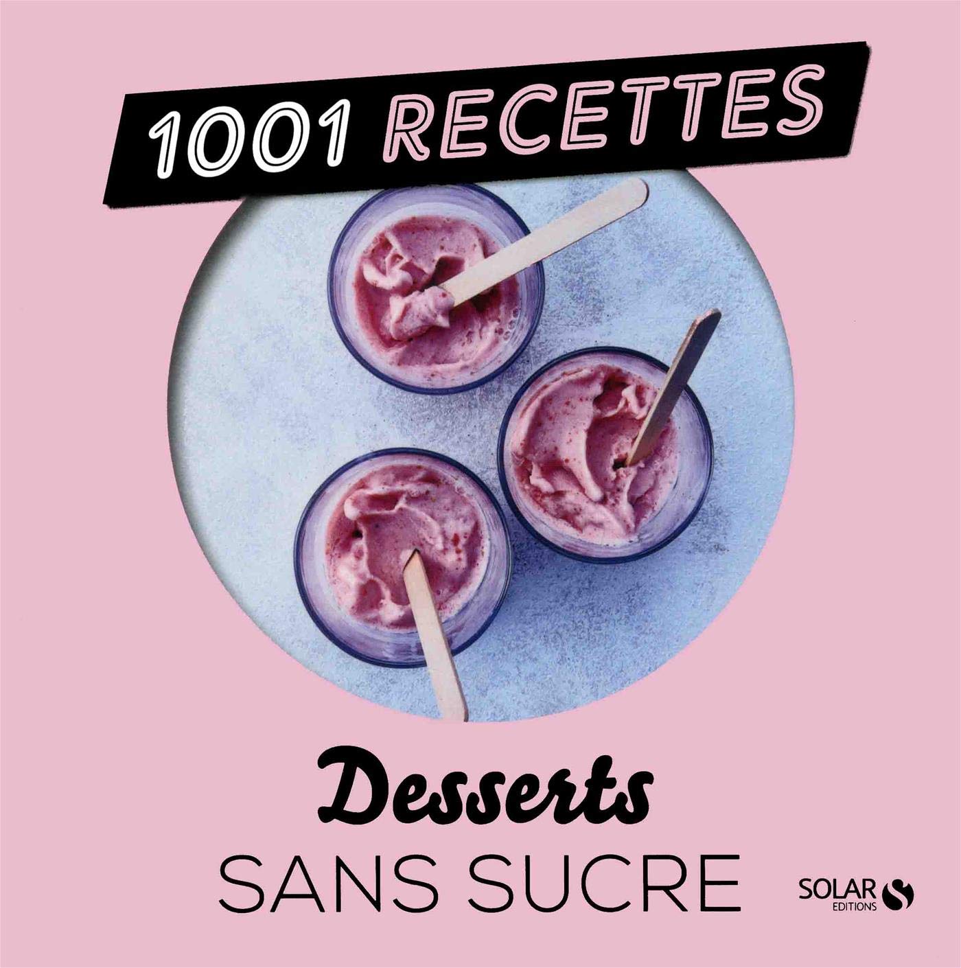 Desserts sans sucre NE - 1001 recettes Leisure, Home & Garden