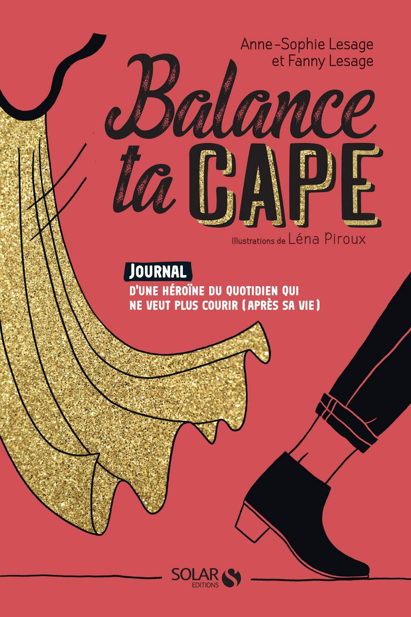 Balance ta cape: Journal d'une héroïne du quotidien qui ne veut plus courir (après sa vie) Partnership & Love