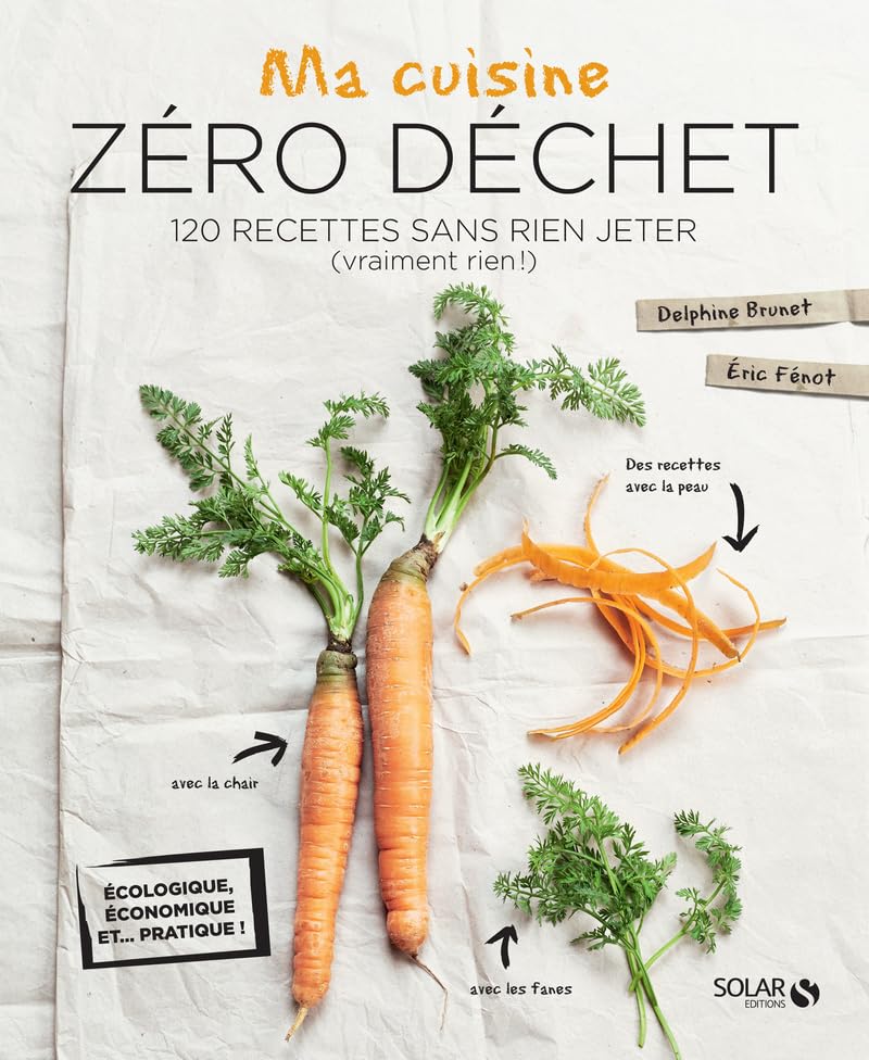 Ma cuisine zero dechet: 120 recettes sans rien jeter (vraiment rien !) Leisure, Home & Garden