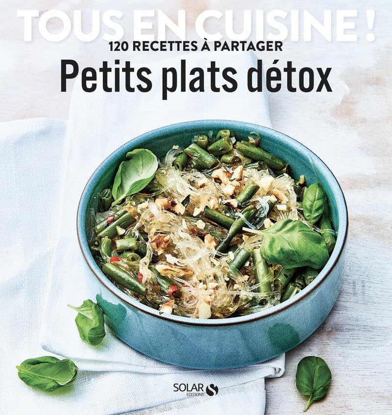 Petits plats détox - Tous en cuisine ! Leisure, Home & Garden