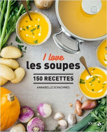 I love les soupes : 150 recettes Leisure, Home & Garden