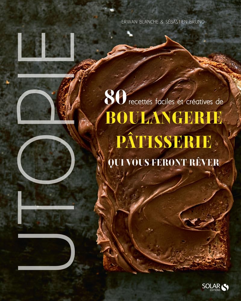 Utopie - 80 recettes faciles et créatives de boulangerie-pâtisserie qui vous feront rêver Leisure, Home & Garden