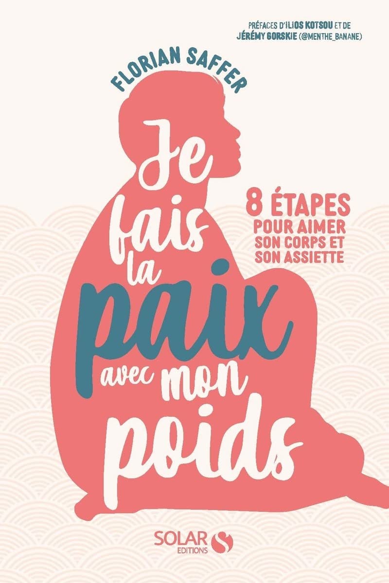 Je fais la paix avec mon poids - 8 étapes pour aimer son corps et son assiette Health, Nutrition & Fitness
