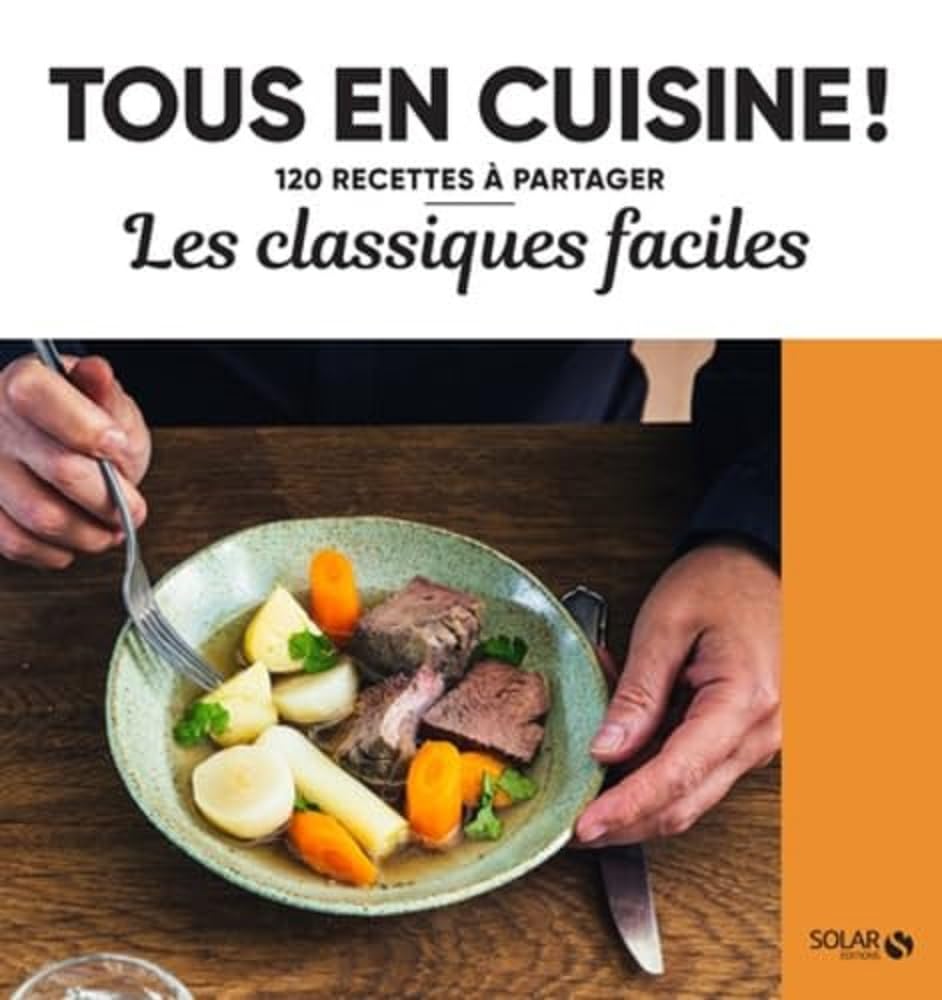 Les classiques faciles - Tous en cuisine ! book