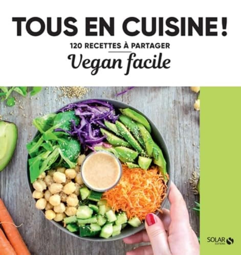 Vegan facile - Tous en cuisine ! - 120 recettes à partager Leisure, Home & Garden