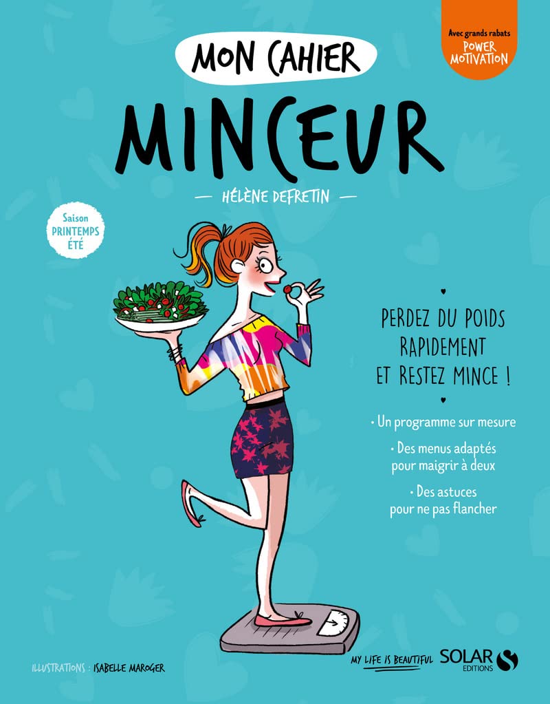 Mon cahier minceur - Perdez du poids rapidement et restez mince !: Saison printemps-été Health, Nutrition & Fitness
