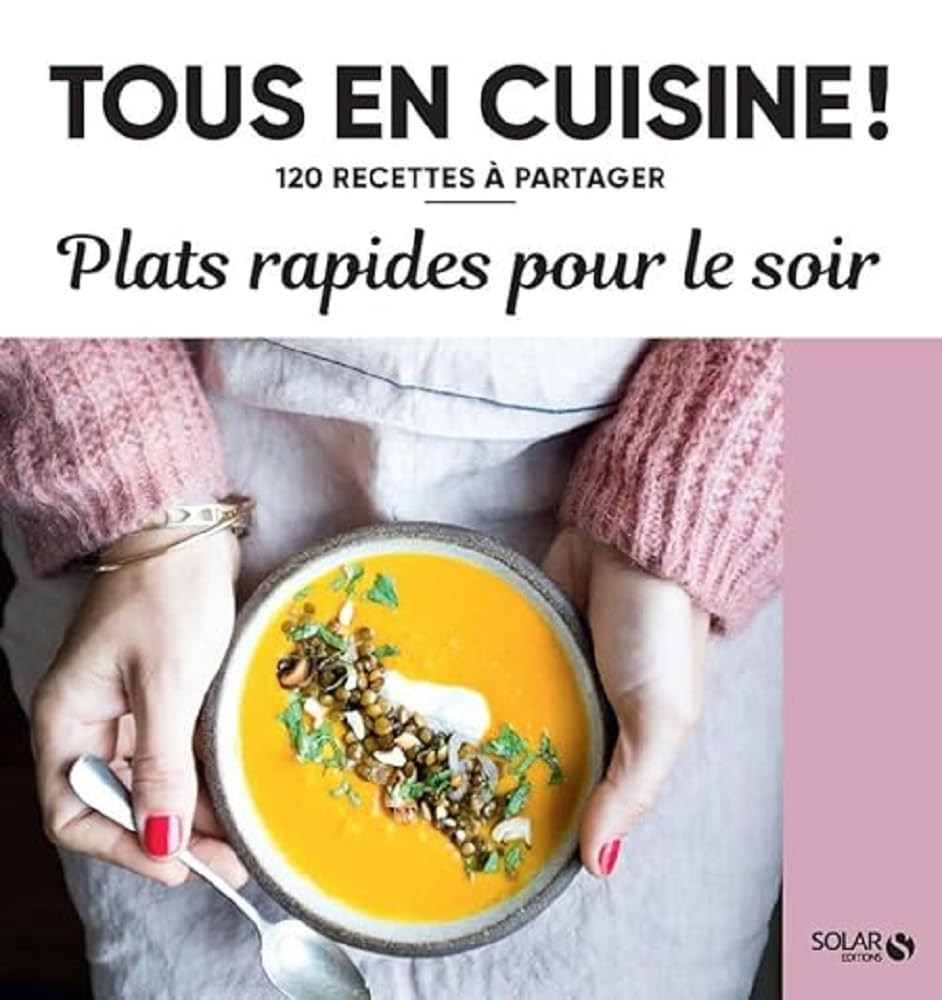 Plats rapides pour le soir - Tous en cuisine book