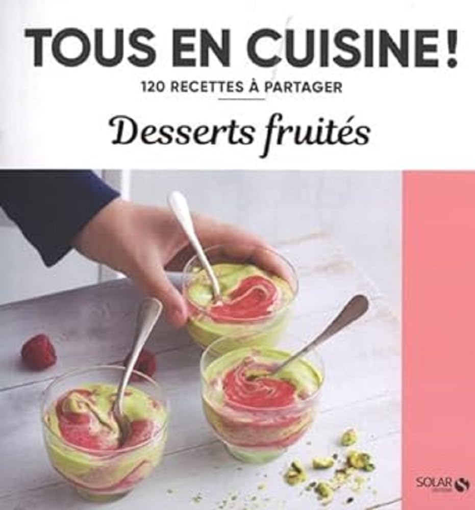 Desserts fruités - 120 recettes à partager Leisure, Home & Garden