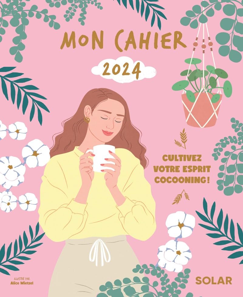Mon cahier 2024 - Cultivez votre esprit cocooning ! Leisure, Home & Garden