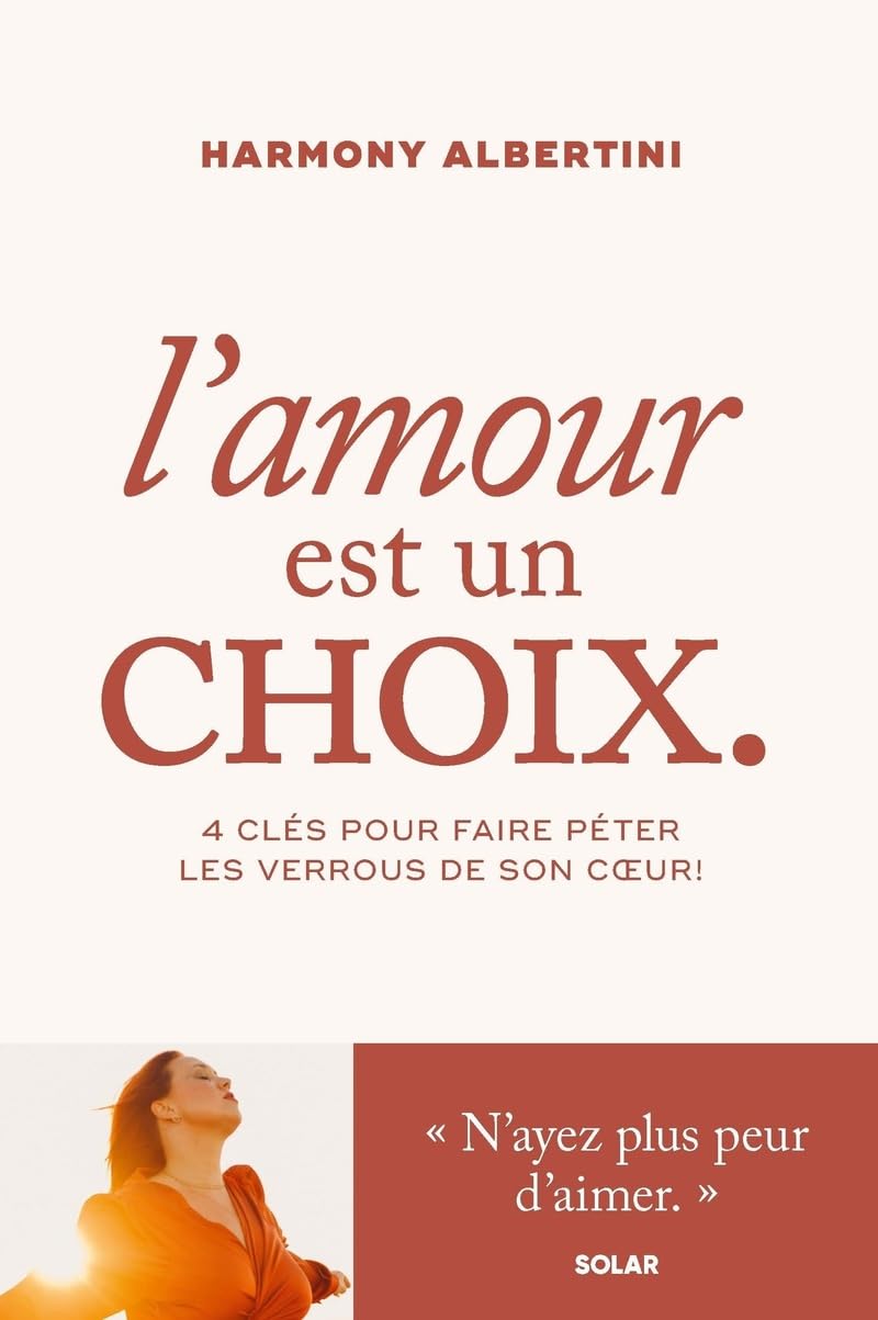 L'amour est un choix: 4 clés pour faire péter les verrous de son cœur et enfin aimer ! book