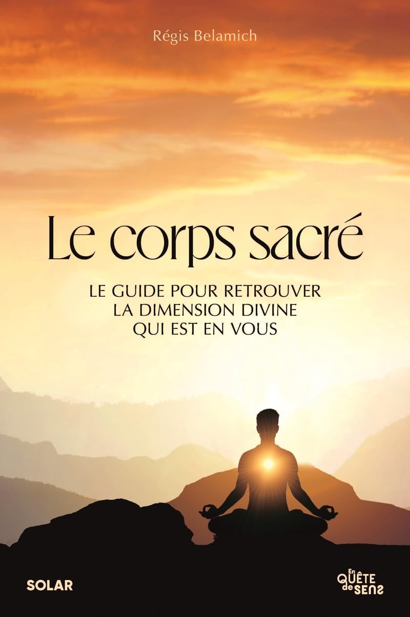 Le corps sacré: Le guide pour retrouver la dimension divine qui est en vous book