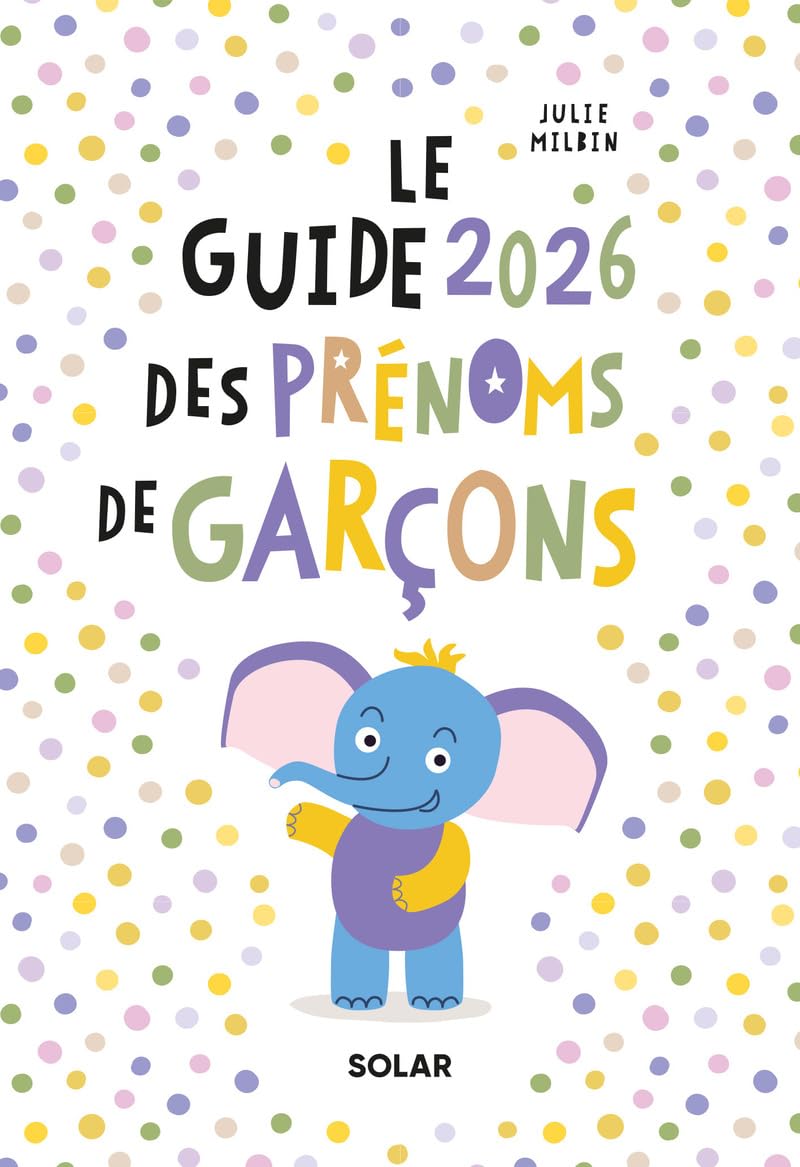 Guide des prénoms garçons 2026 - plus de 5000 prénoms garçons: Le guide indispensable des futurs parents pour choisir le prénom de bébé avant la naissance book