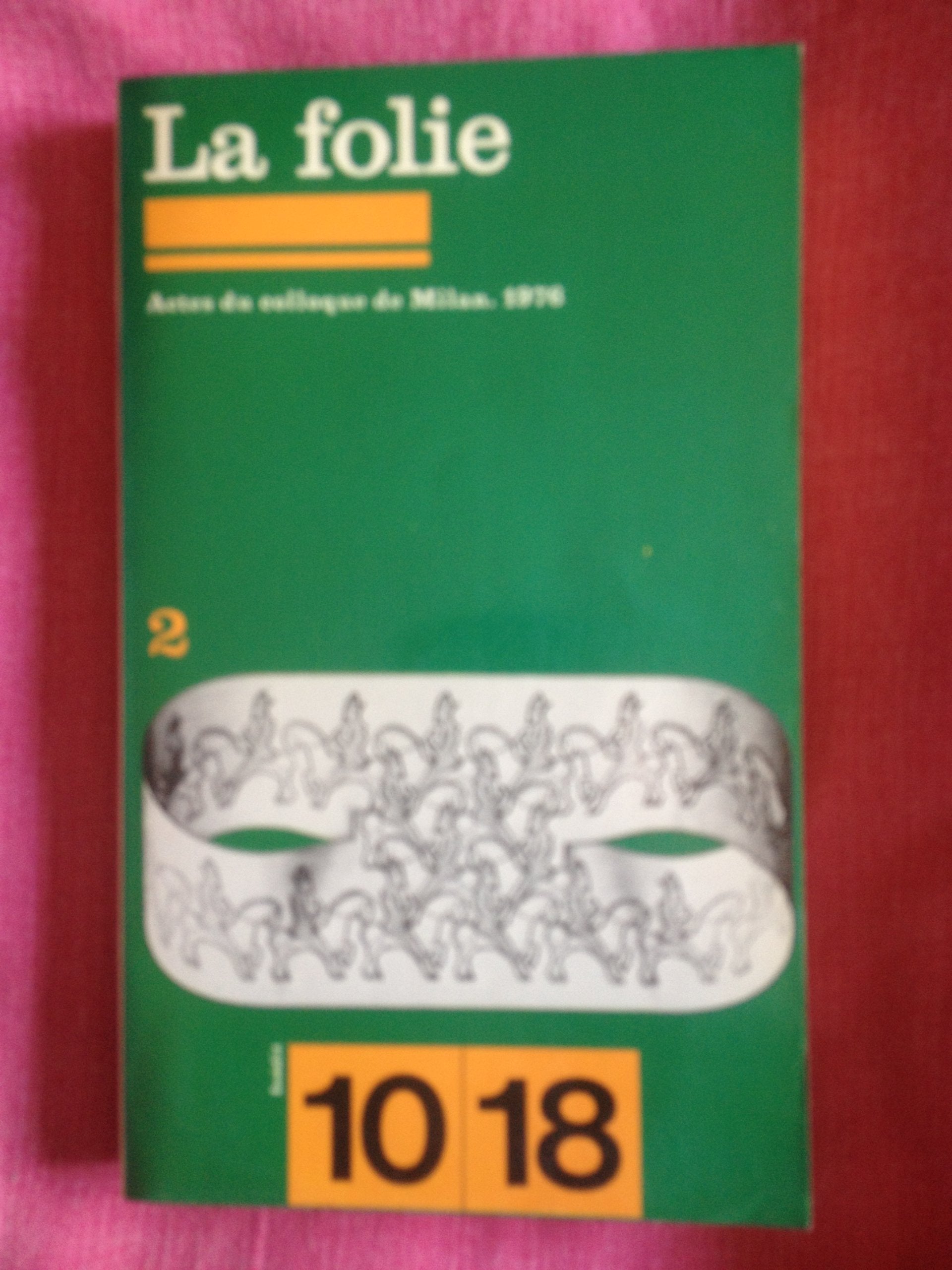 LA FOLIE II - ACTES DU COLLOQUE DE MILAN 1976 book