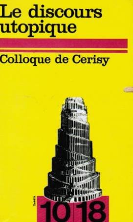 Le Discours utopique, colloque de Cerisy (10-18) Books