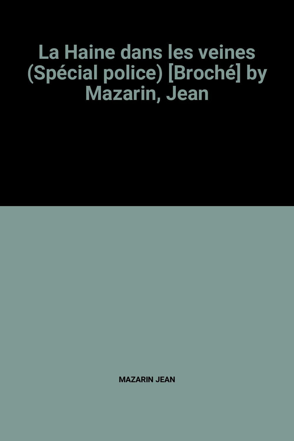 La Haine dans les veines (Spécial police) by Mazarin, Jean Books