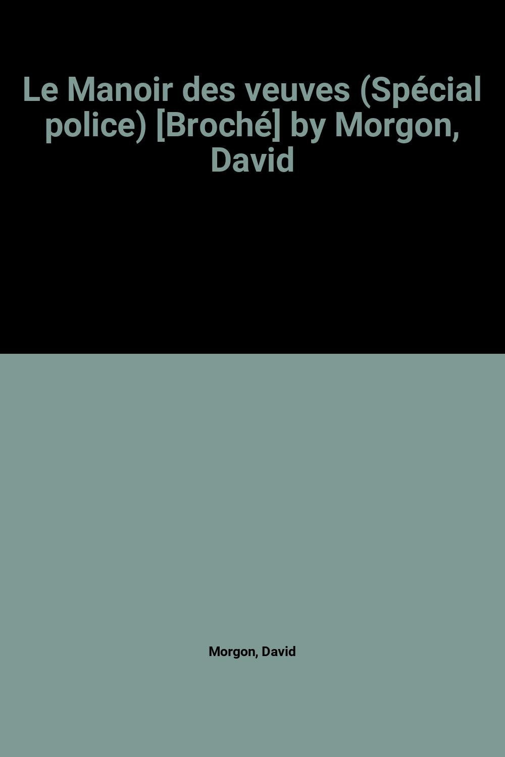 Le Manoir des veuves (Spécial police) by Morgon, David book