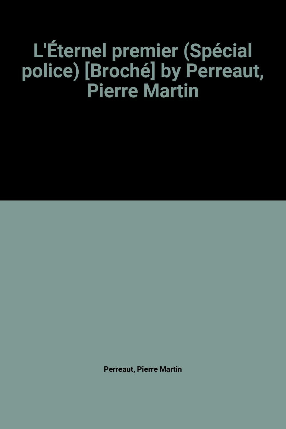 L'Éternel premier (Spécial police) by Perreaut, Pierre Martin book