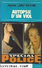 Autopsie d'un viol (Spécial police) by Saint-Moore, Adam Books