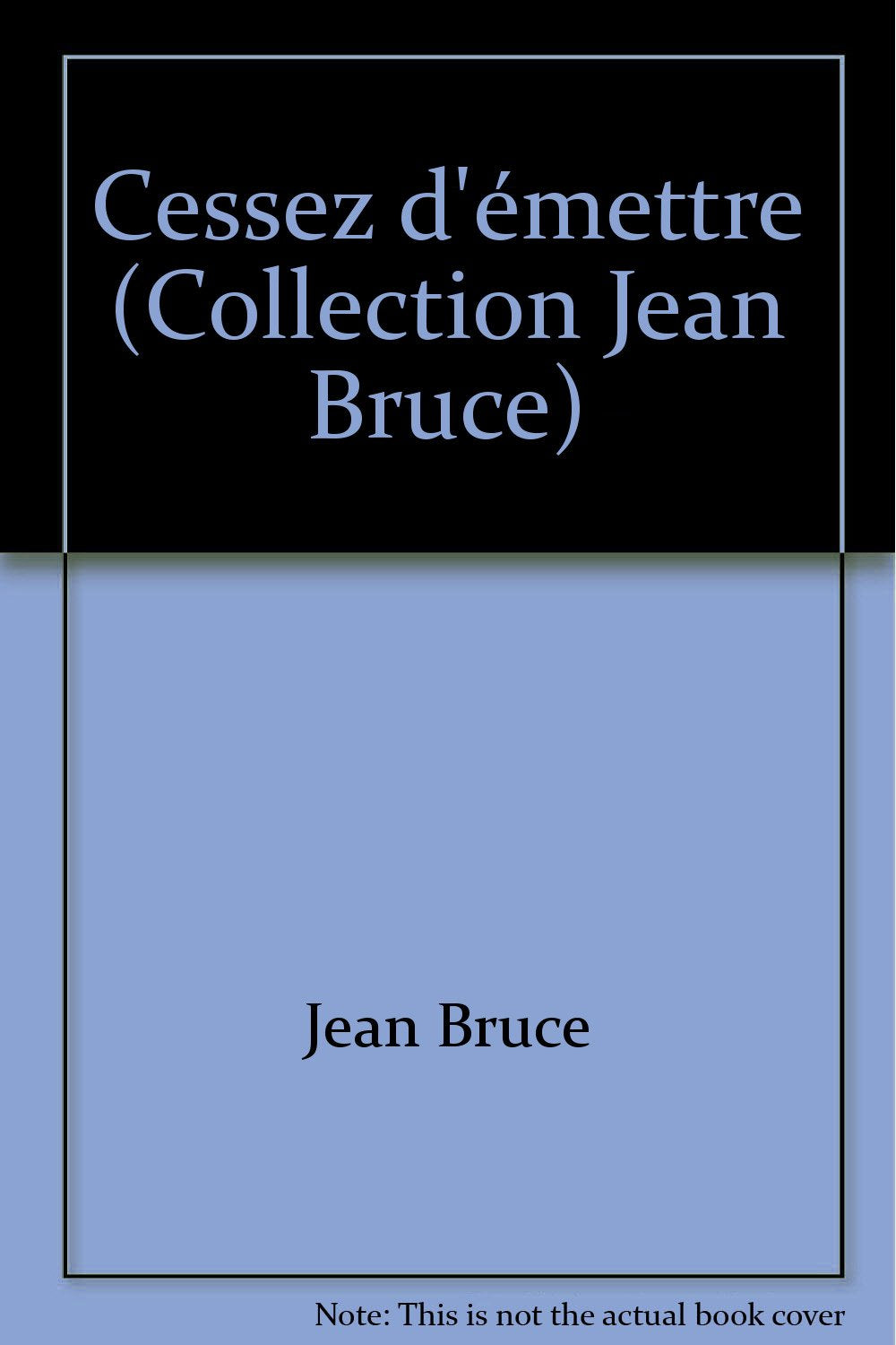 Cessez d'émettre (Collection Jean Bruce) Books