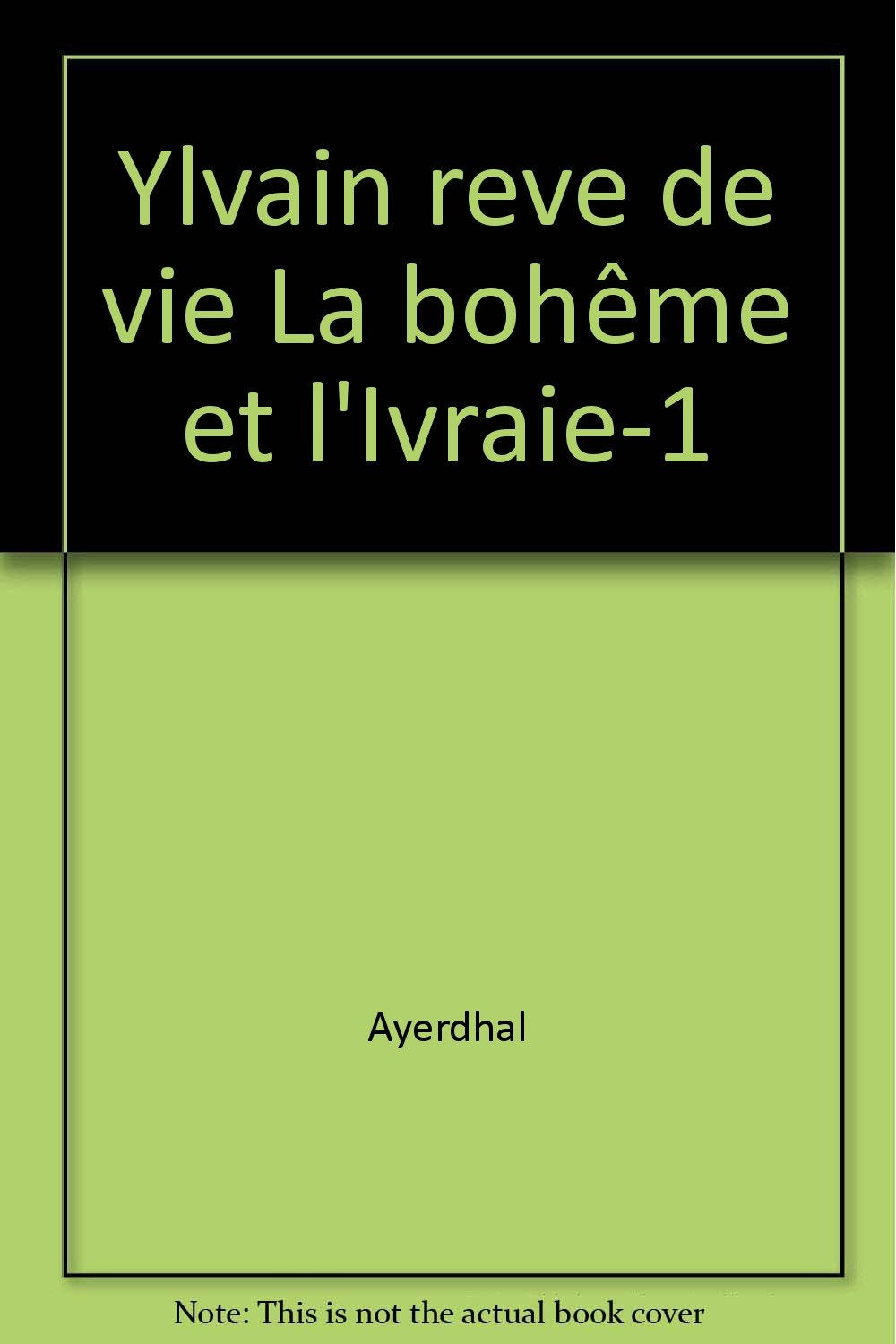 La Bohême et l'Ivraie, N° 1 : Ylvain, rêve de vie book