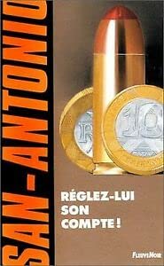 Réglez-lui son compte !: Kill him, première série des révélations de San-Antonio Books