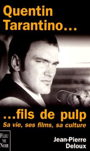 Quentin Tarantino... Fils De Pulp. Sa Vie, Ses Films, Sa Culture Books