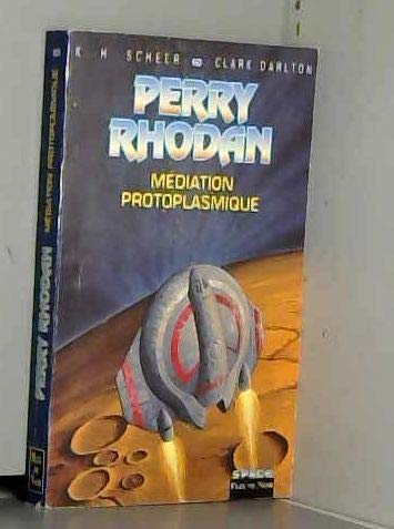 Perry Rhodan, tome 60 : Médiation protoplasmique book