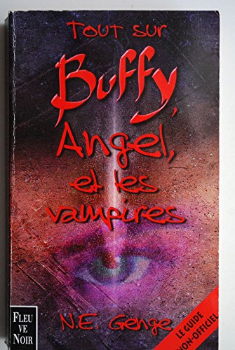 Tout sur Buffy, Angel, et les vampires: Le guide non officiel de Buffy contre les vampires Books