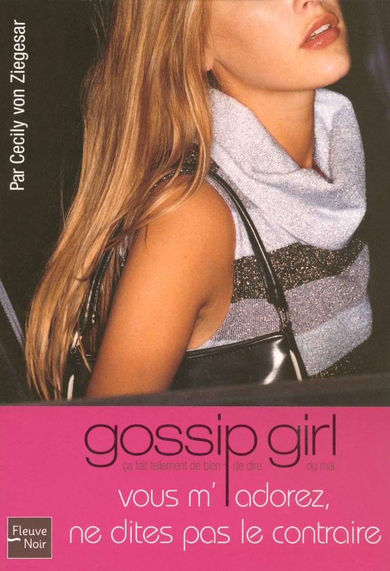 Gossip Girl, tome 2 : Vous m'adorez, ne dites pas le contraire Contemporary literature
