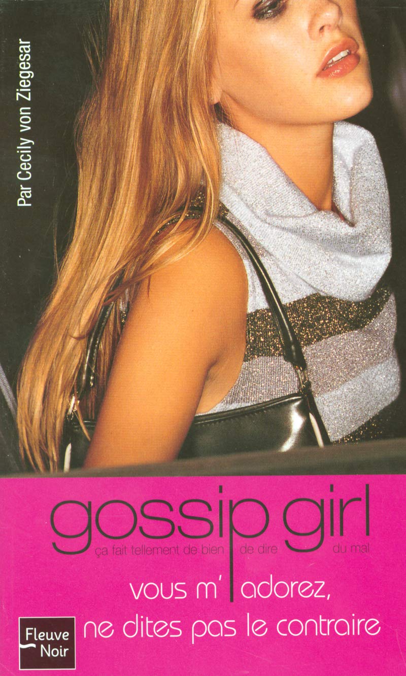Gossip Girl, Tome 2 : Vous m'adorez, ne dites pas le contraire Contemporary literature