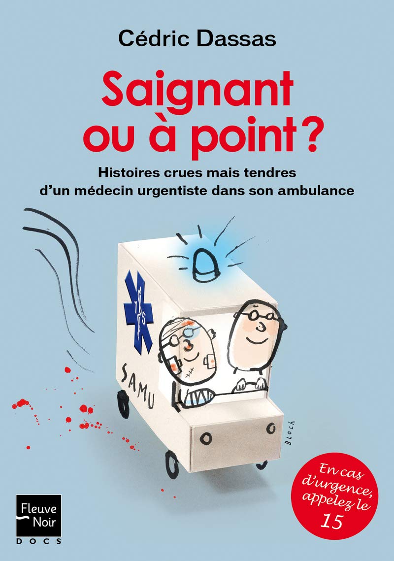 Saignant ou à point ?: Histoires crues mais tendres d'un médecin urgentiste dans son ambulance Politics & History