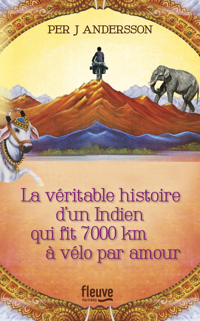 La véritable histoire d'un Indien qui fit 7000 km à vélo par amour book