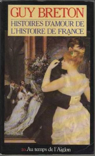 Histoires d'amour de l'histoire de France, tome 10 : Au temps de l'Aiglon book