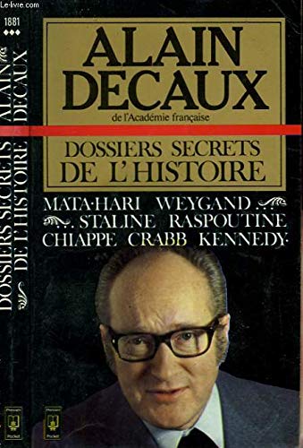 Dossiers secrets de l'histoire: Mata-Hari, Weygand, Staline, Raspoutine, mort de Jean Chiappe, Lionel Crabb, Kennedy Books