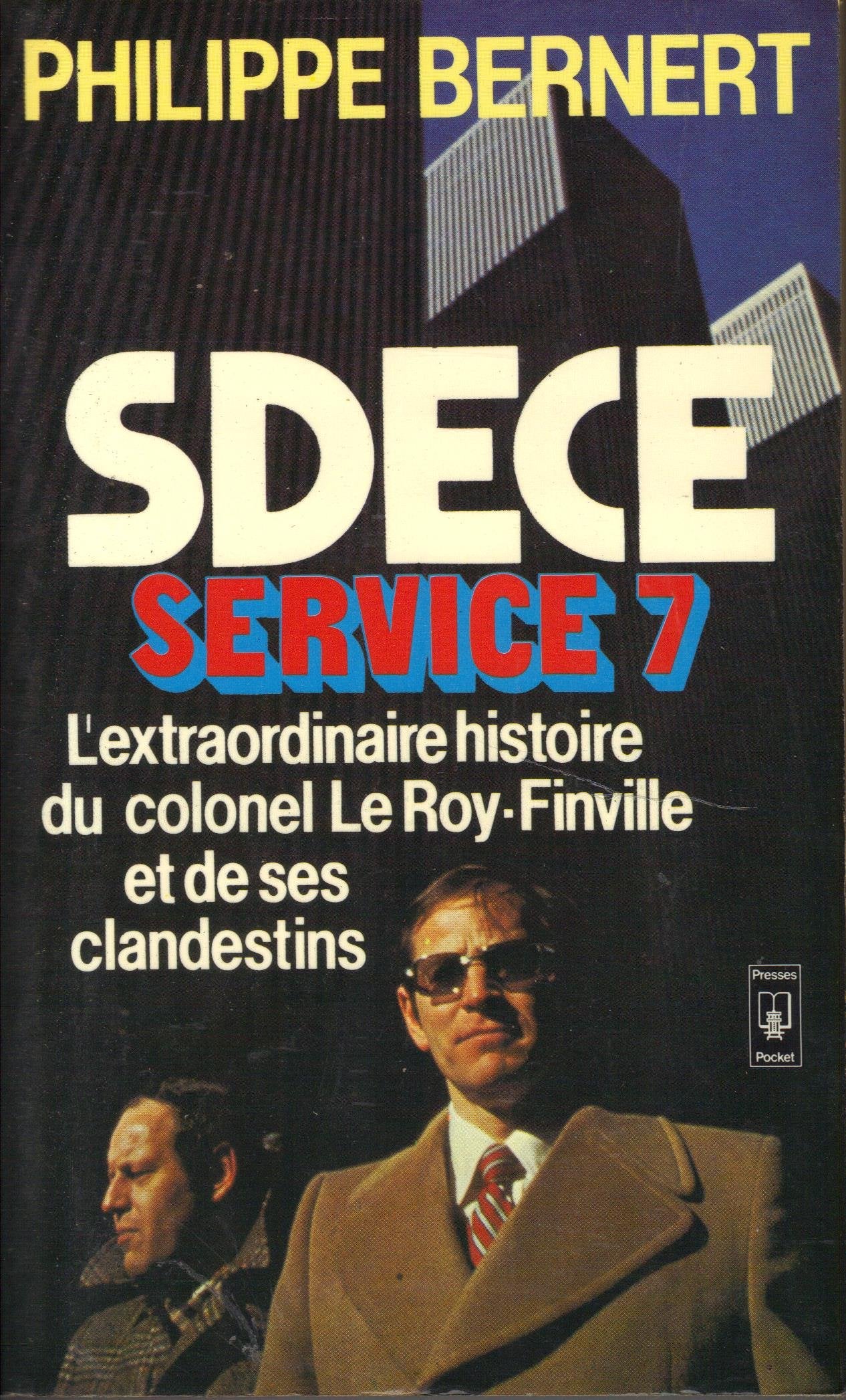 SDECE service 7 : l'extraordinaire histoire du colonel Leroy-Finville et de ses clandestins Books