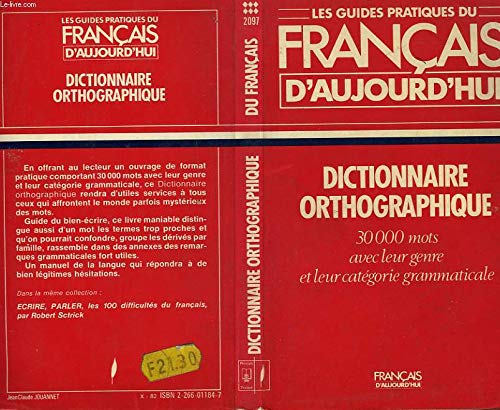 Dictionnaire orthographique : suivi de 22 tableaux récapitulatifs des principales difficultés, règles d'accord et typographiques, abréviations usuelles, etc book