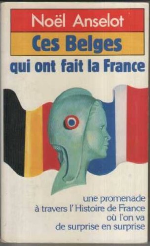 Ces Belges qui ont fait la France book