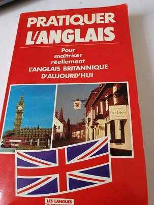 Pratiquer l'anglais pour maîtriser réellement l'anglais britannique d'aujourd'hui book