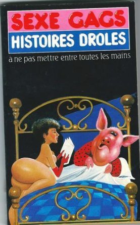 Sexe gags : histoires drôles à ne pas mettre entre toutes les mains Books