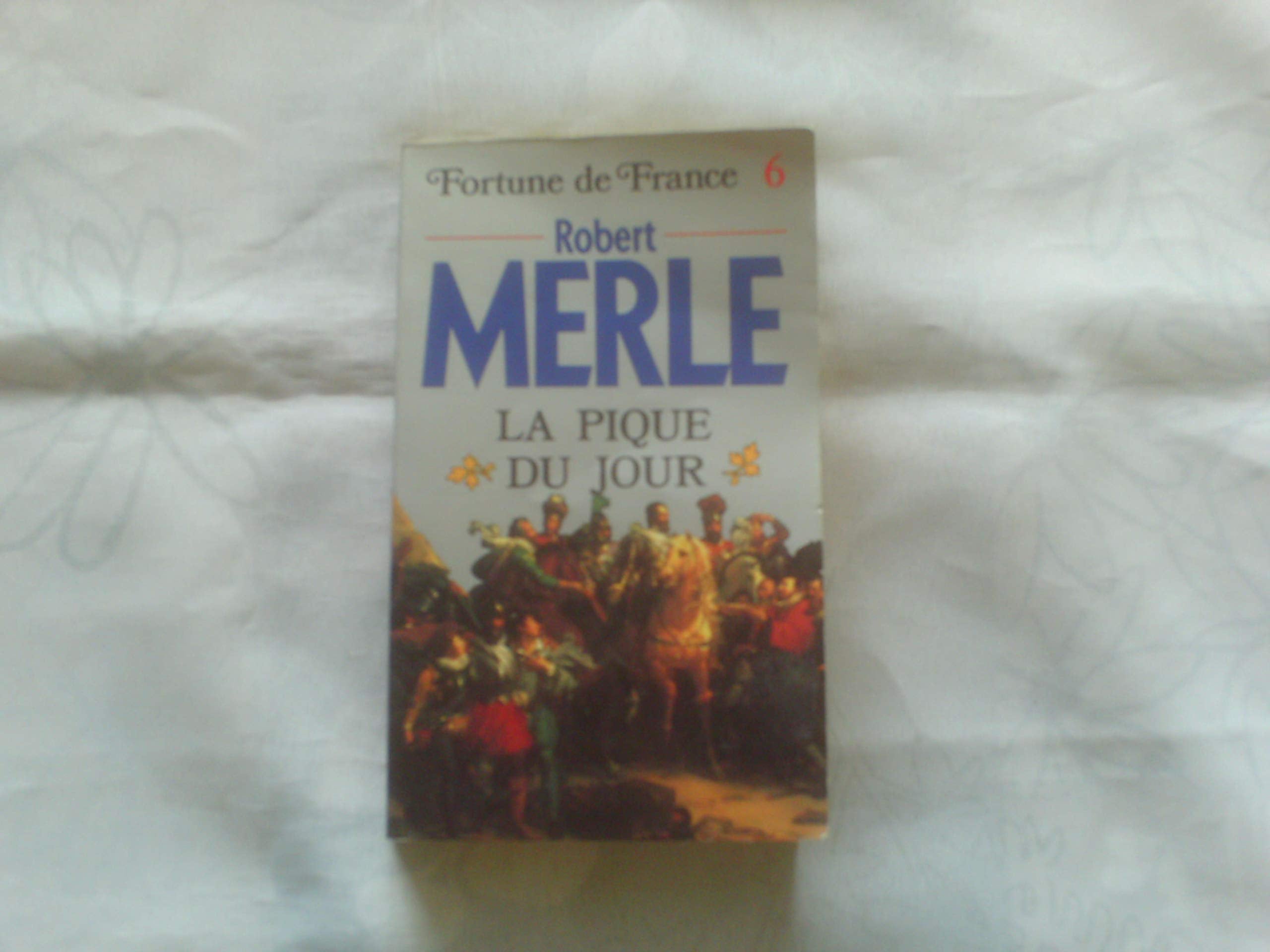 Fortune de France - 6, La pique du jour book