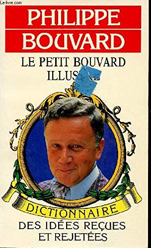 Le Petit Bouvard illustré : dictionnaire des idées reçues et rejetées book